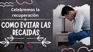 (celebremos la recuperaci&oacute;n) COMO EVITAR LAS RECAIDAS // La Gran Comisi&oacute;n Gachantiv&aacute;