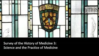 Survey of the History of Medicine 3: Science and the Practice of Medicine 2021