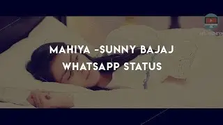 MAHIYA - Sunny Bajaj || Whatsapp Status || New Sad Song Status || WS Duniya
