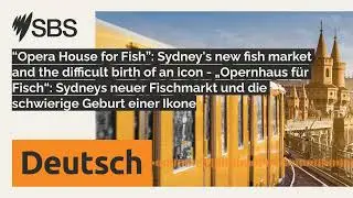 “Opera House for Fish”: Sydney's new fish market and the difficult birth of an icon - „Opernhaus...
