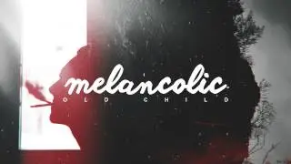 Old Child - Melancolic