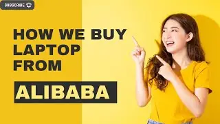 Tutorial 02: How we buy Laptop from Alibaba || Tech Rehan