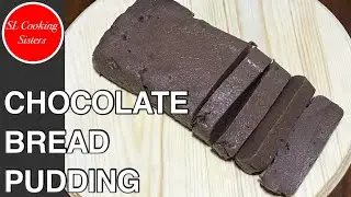 EASY EGGLESS CHOCOLATE BREAD PUDDING | CHOCOLATE BREAD PUDDING RECIPE | SL COOKING SISTERS