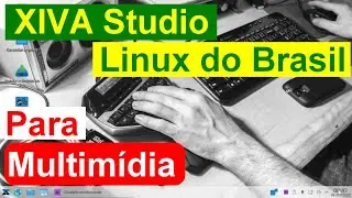 XIVA Studio Linux para V&iacute;deo, &Aacute;udio, Produ&ccedil;&atilde;o Gr&aacute;fica, Anima&ccedil;&atilde;o e multim&iacute;dia em geral. Base BigLinux