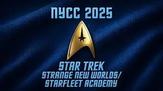 NYCC 2025:  Star Trek Panel | Strange New Worlds | Starfleet Academy