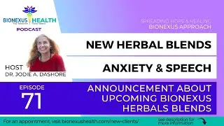 Episode 71: Autism Uprooted: Anxiety and Speech - BioNexus Health Podcast