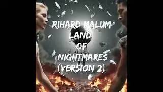 Rihard Malum &mdash; Land of Nightmares (Version II)