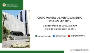 Culto Mensal de Agradecimento de fevereiro | Sede Central - 03/02/2026