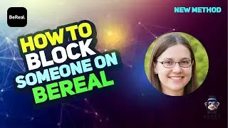 How to Block Someone on Bereal 2025 : A Step-by-Step Guide 2025 [New Method]