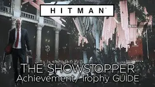 Hitman - The Showstopper Achievement/Trophy Guide (Secret)