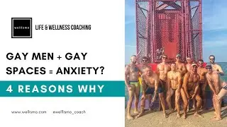 Gay Men + Gay Spaces = Anxiety? 4 Reasons Why&hellip;