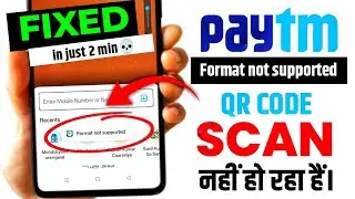 🔧 Paytm QR Code Scan Nahi Ho Raha Hai? Format Not Supported Error Ka 100% Solution!
