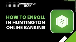 Как зарегистрироваться в системе онлайн-банкинга Huntington
