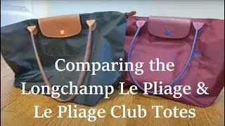 Comparison of Longchamp Le Pliage v. Le Pliage Club Totes - Which Do I Prefer?