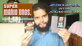 Super Mario Bros. (NES)(COMENTADO) | RetroGaming With Edgar Rivera