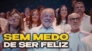SEM MEDO DE SER FELIZ | LULA PRESIDENTE 13 🚩