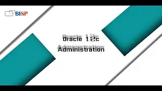 Oracle 12c Administration Demo Session | BISP Trainings