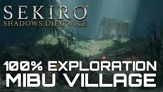 Sekiro Shadows Die Twice MIBU VILLAGE 100% EXPLORATION WALKTHROUGH (ALL ITEMS, SECRETS...)