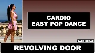REVOLVING DOOR - CARDIO EASY POP DANCE (TATE MCRAE)
