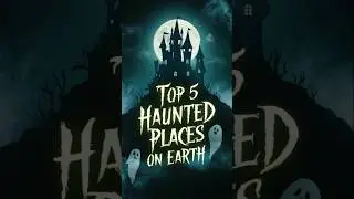 Top 5 Haunted Places That Will Terrify You! 👻💀 #HauntedPlaces #GhostStories #DareToVisit