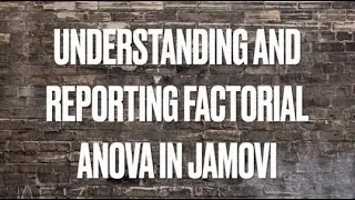 Understanding and Reporting Factorial ANOVA in JAMOVI