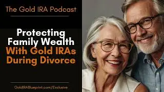 Gold IRAs: Protecting Family Wealth During Divorce