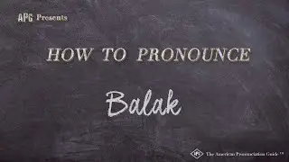 How to Pronounce Balak (Real Life Examples!)