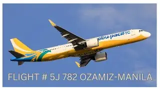 CEBU PACIFIC AIR FLIGHT# 5J 782 OZAMIZ-MANILA