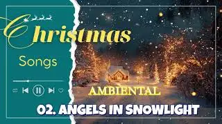 Angels In Snowlight ❄️ Winter & Christmas Ambient Song