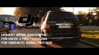 DJi Mavic 2 pro Moment Drone Anamorphic 1.33x Lens - ANAMORPHIC cinematic Footage