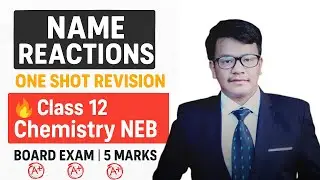 Name Reactions One Shot🔥 | Class 12 Chemistry NEB | Board Exam 5 Marks Target