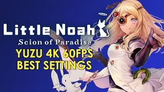 Little Noah Scion of Paradise - YUZU 2022 4K 60FPS