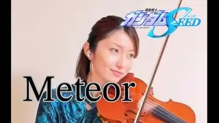 GUNDAM SEED 『Meteor』 violin cover🎻 / T.M.Revolution