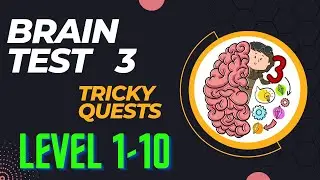 Brain Test 3: Tricky Quests || Level 01-10 || Walkthrough || Answers ||