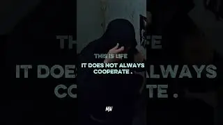 This is life it does not always cooperate  #motivation #inspiration #wisdom #fyp #edit