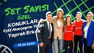 Set Sayısı Özel | Konuklar: Eylül Akarçeşme Yatgın & Yaprak Erkek (03.06.2025)