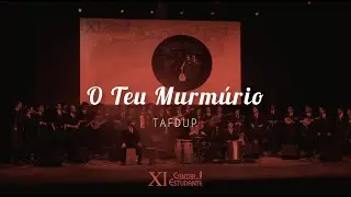 TAFDUP - O Teu Murmúrio | XI Cantar de Estudante