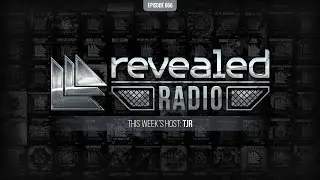 Revealed Radio 066 - Hosted by TJR