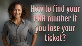 How to find your PNR number if you lose your ticket?