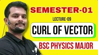 &ldquo;Mastering Curl (&nabla;&times;) for BSc Physics: Maths, Physics & Experiment&rdquo;