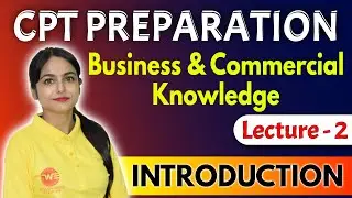 Business and Commercial Knowledge | Introduction | CPT exam preparation | CA CPT Exam