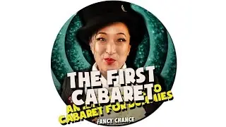 AN IDIOTS GUIDE TO THE FIRST CABARET ft Fancy Chance
