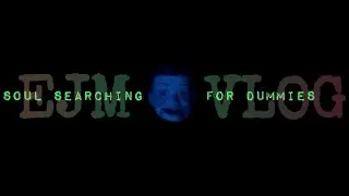 Soul Searching for Dummies EJM VLOG (gone wrong!)