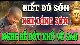 Phật Dạy: Biết Đủ Sớm Một Ngày, Nhẹ Lòng Sớm Một Ngày - Nghe Để Buông Bỏ Mọi Ưu Phiền