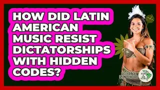 How Did Latin American Music Resist Dictatorships With Hidden Codes? - History Of Latin Cultures