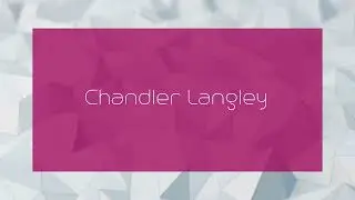 Chandler Langley - appearance