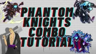 Phantom Knights Combo Tutorial