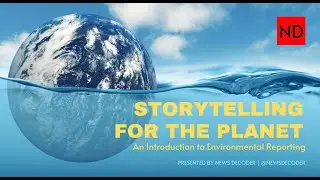 Storytelling for the Planet: An Introduction to Environmental Reporting