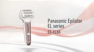 Panasonic Epilator ES-EL8A | Smooth Skin from Top to Toe