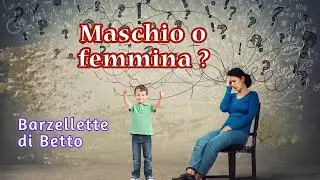 Barzelletta MASCHIO O FEMMINA Betto